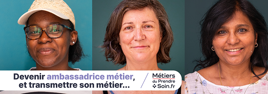 Ambassadeurs Métiers du Prendre Soin : rejoignez le réseau